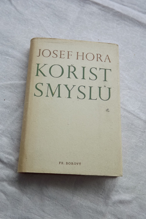 Kořist smyslů - Josef Hora