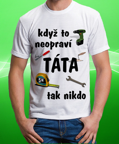Pánské dámské tričko TÁTA OPRAVÁŘ