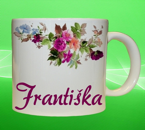 Hrnek se jménem FRANTIŠKA