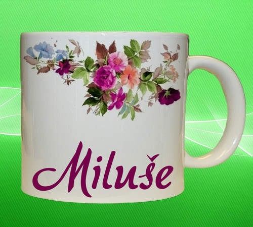 Hrnek se jménem MILUŠE
