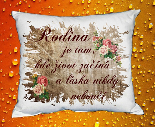 Polštář Rodina je tam, kde život začíná a láska ..