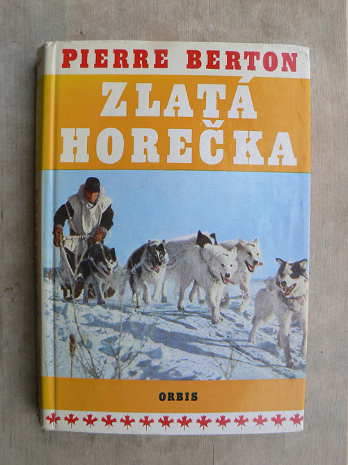 Zlatá horečka - Pierre Berton...