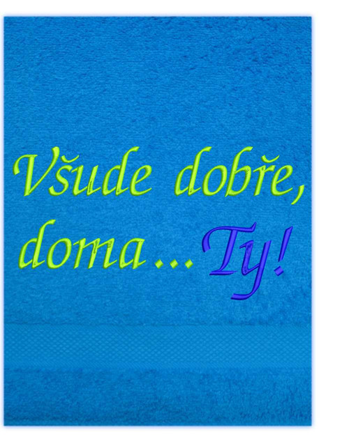 Osuška s výšivkou - Všude dobře ...