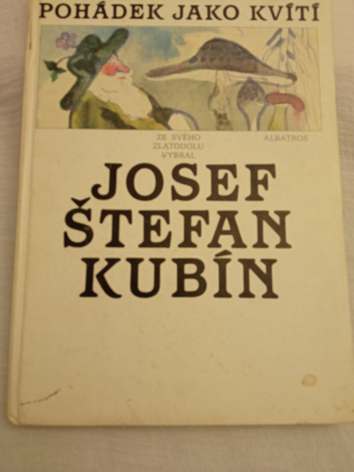 Pohádek jako kvítí - Josef Štefan Kubín