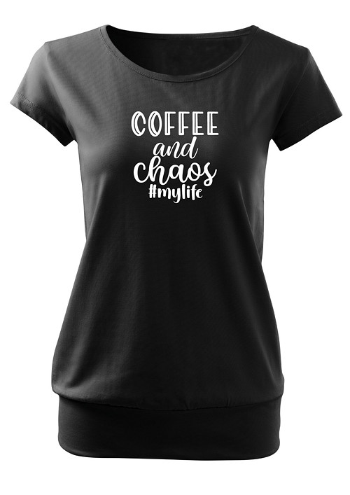 Dámské tričko "Coffee and chaos - my life"