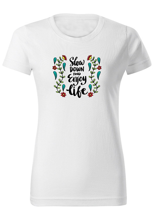 Dámské tričko "Slow down and enjoy life"