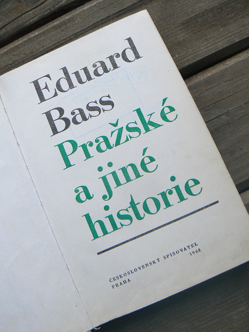 Pražské a jiné historie - Eduard Bass...