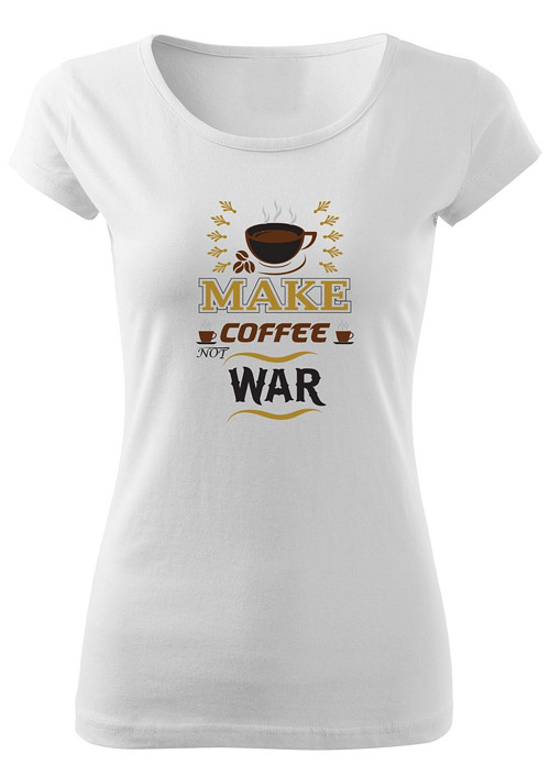 Dámské tričko "Make coffee not war"