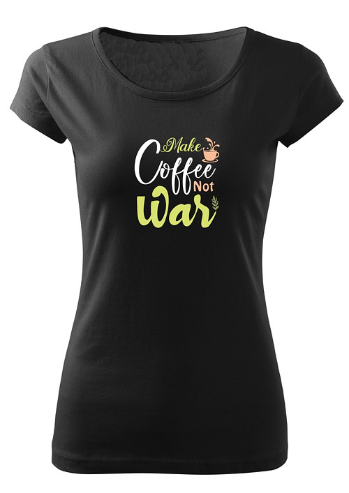 Dámské tričko "Make coffee not war II"