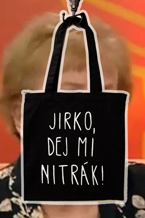 Pevná plátěná taška - Jirko, dej mi nitrák!
