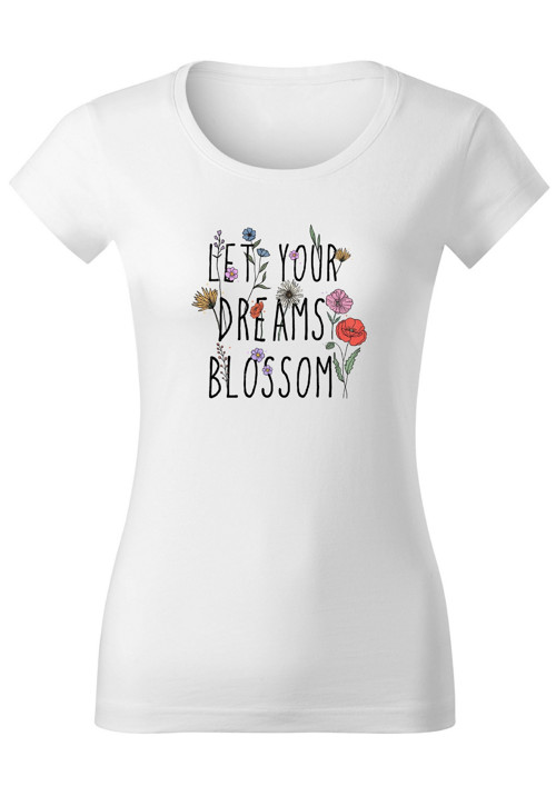 Dámské tričko "Let your dreams blossom"