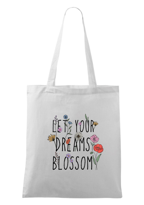 PEVNÁ plátěná taška "Let your dreams blossom"