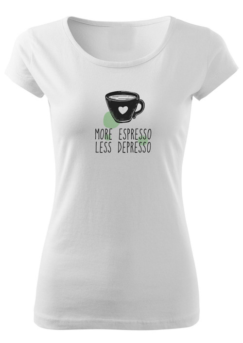 Dámské tričko "More espresso, less depresso"