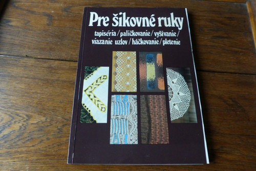 Pre šikovné ruky 3, tapiséria, paličkovanie...