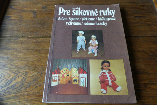 Pre šikovné ruky 4, šití dětem, hračky...