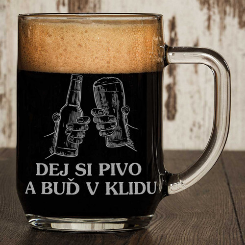 Půllitr Dej si pivo a buď v klidu