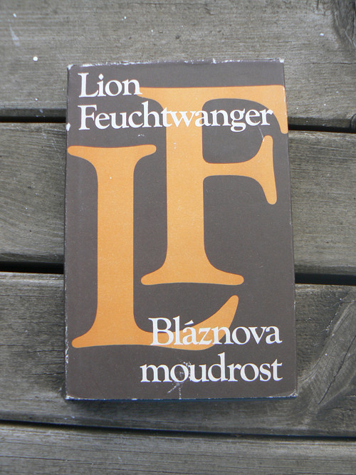 Bláznova moudrost - Lion Feuchtwanger...