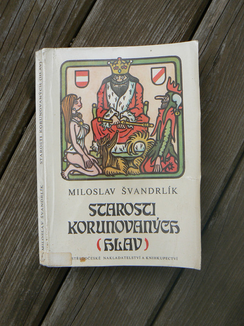 Starosti korunovaných (hlav) - Miloslav Švandrlík.