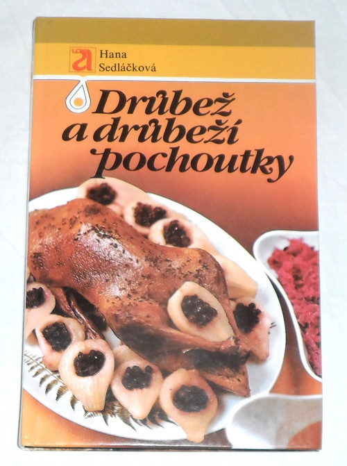 Hana Sedláčková: DRŮBEŽ a drůbeží pochoutky, 1986