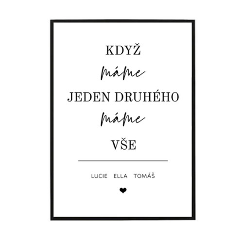 Plakát Když máme jeden druhého, máme vše 21x30