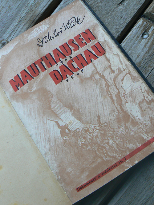 Svědectví o Mauthausenu 1942 a Dachau 1945.
