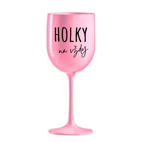 Plastová sklenice na víno – HOLKY na vždy