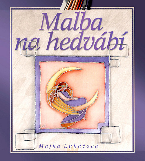 Kniha MALBA NA HEDVÁBÍ, M.Lukáčová