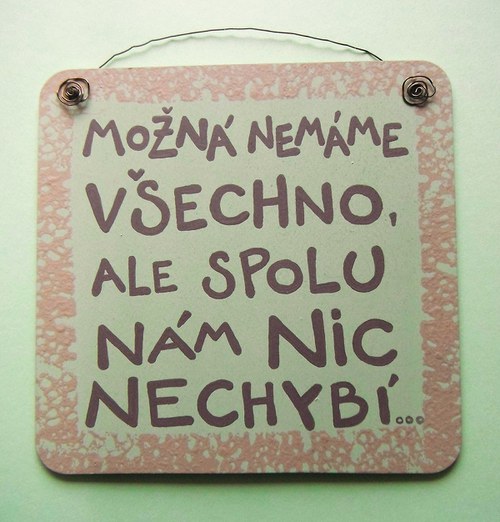 Možná nemáme všechno,.. — foto 1