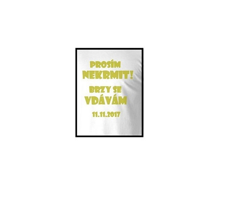 Tričko - Nekrmit, brzy se vdávám ! — foto 1