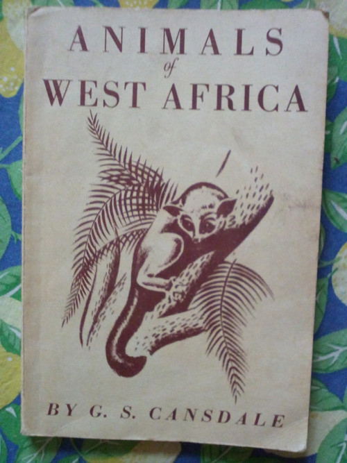 G. S. Cansdale - ANIMALS OF WEST AFRICA