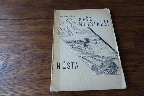Naše nejstarší města, Jaroslav Böhm , 1946