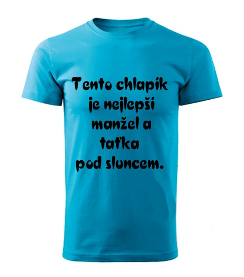 Tričko se sloganem Tento chlapík je nejlepší m....
