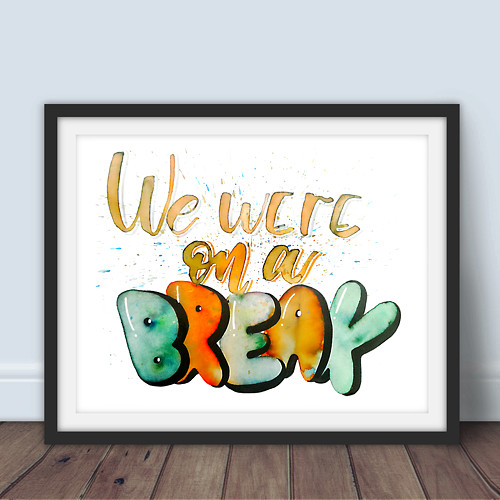 We Were On a Break (A4) — foto 1