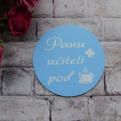Dřevěný podtácek Panu učiteli pod kávu