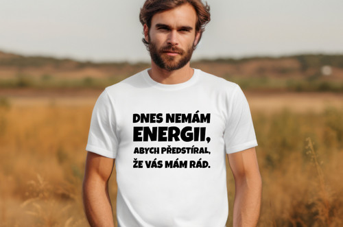 Pánské tričko Dnes nemám energii, ..