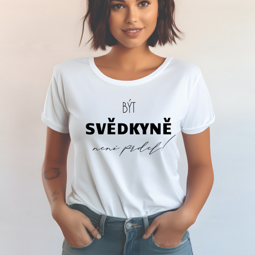 Dámské tričko Být svědkyně není prdel!