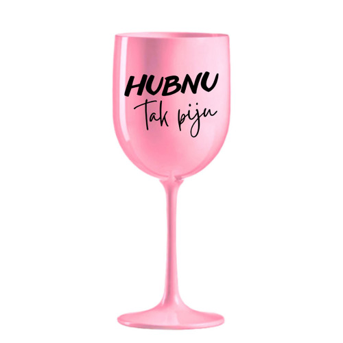 Plastová sklenice na víno - HUBNU Tak piju