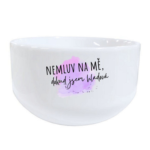 Keramická miska – Nemluv na mě, dokud jsem hladová
