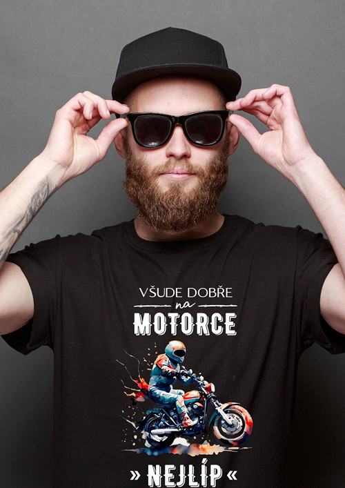 Pánské tričko "Všude dobře, na motorce nejlíp 2"