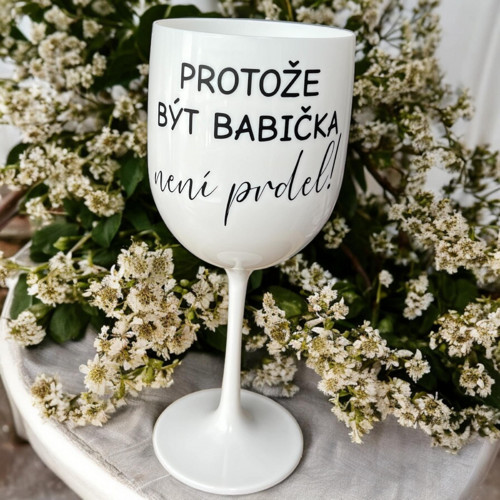 Sklenice na víno Protože být babička není prdel
