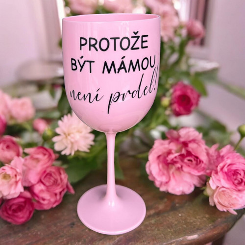 Sklenice na víno Protože být mámou není prdel!