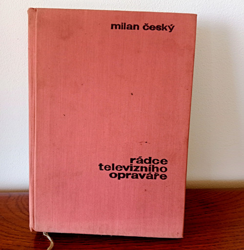 Rádce televizního opraváře Ing.Milan Český