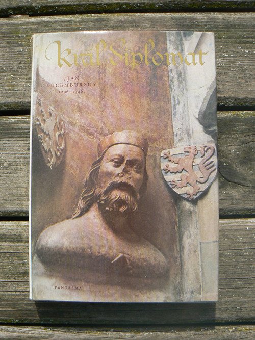 Král diplomat / Jan Lucemburský - Jiří Spěváček