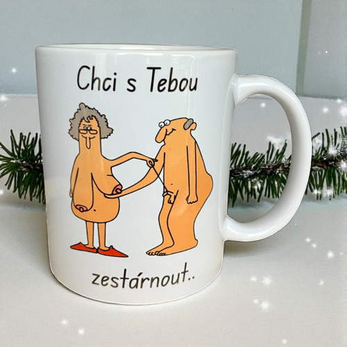 Hrnek Chci s Tebou zestárnout..