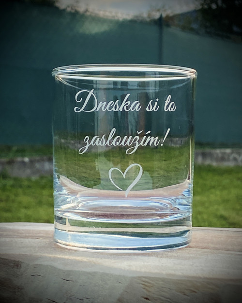 Whisky sklenice "Dneska si to zasloužím"