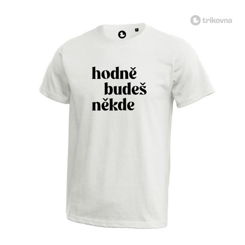 Hodně budeš někde