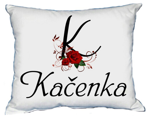 Polštář s dámským jménem KAČENKA