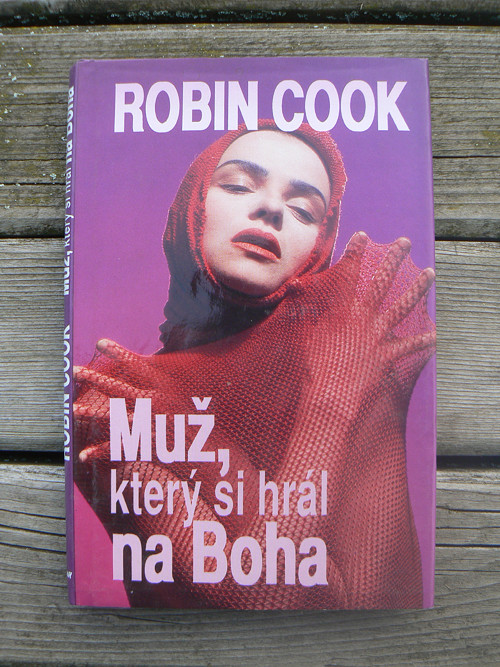 Muž, který si hrál na Boha - Robin Cook.