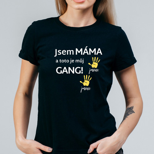 Dámské tričko–Jsem MÁMA a toto je můj GANG! +jména