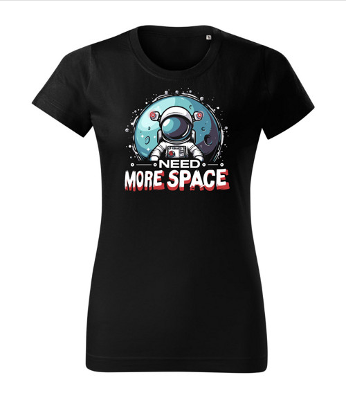 Dámské tričko "Need more space"